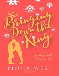 Fiona West — Taking Down the King (Rocky Royal Romance Book 4)