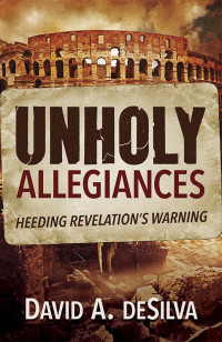 David A. deSilva — Unholy Allegiances