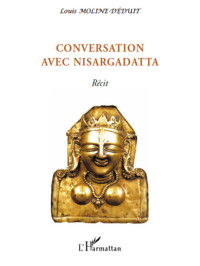 Louis Moline; — Conversation avec Nisargadatta