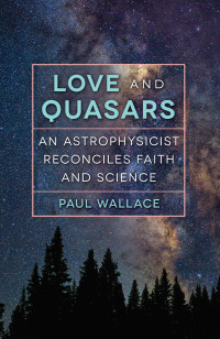 Paul Wallace; — Love and Quasars