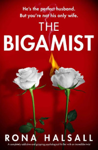 Rona Halsall — The Bigamist: A Completely Addictive and Gripping Psychological Thriller With an Incredible Twist