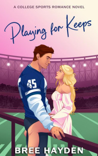 Bree Hayden — Playing for Keeps: A College Football Romance