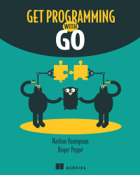 Nathan Youngman, Roger Peppe — Get Programming with Go