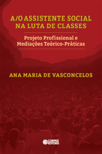 Ana Maria de Vasconcelos — A/O Assistente Social na luta de classes