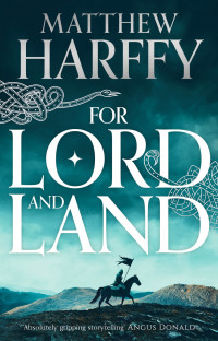 Matthew Harffy — For Lord and Land
