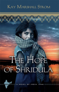 Strom, Kay Marshall; — The Hope of Shridula: Blessings in India Book #2