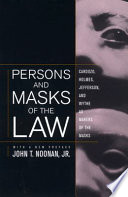 John T. Noonan, Jr. — Persons and Masks of the Law : Cardozo, Holmes, Jefferson, and Wythe as makers of the masks