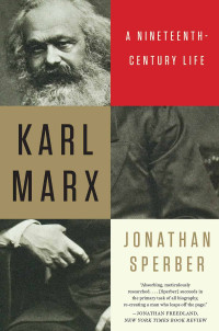 Jonathan Sperber — Karl Marx: A Nineteenth-Century Life