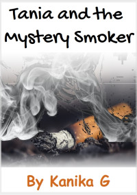 Kanika G — Tania and the Mystery Smoker