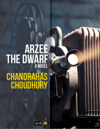 Chandrahas Choudhury — Arzee the Dwarf