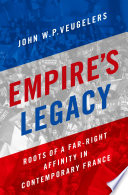 John W. P. Veugelers — Empire's Legacy: Roots of a Far-Right Affinity in Contemporary France
