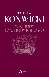 Tadeusz Konwicki — Wschody i zachody księżyca