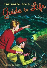 Dixon, Franklin W. — The Hardy Boys' Guide to Life