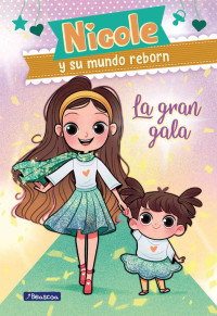 Reyes, Nicole — La gran gala (Nicole y su mundo reborn 2) (Spanish Edition)