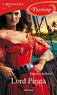 Sabrina Jeffries — Lord pirata (I Romanzi Passione)