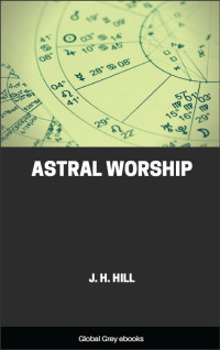 J. H. Hill — Astral Worship