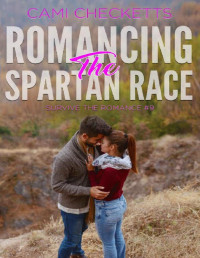 Cami Checketts [Checketts, Cami] — Romancing the Spartan Race (Survive the Romance Book 9)