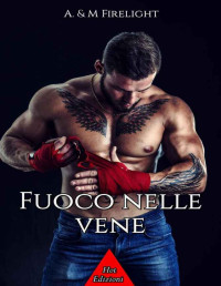 A. M. Firelight — Fuoco nelle vene (Italian Edition)