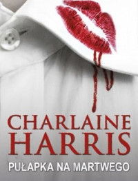 Charlaine Harris — Pułapka Na Martwego