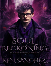 Ken Sanchez — Soul Reckoning (Shadowguard Files Book 1.5) A Gay Urban Fantasy