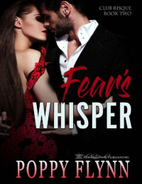 Poppy Flynn [Flynn, Poppy] — Fear's Whisper (Club Risque Book 2)