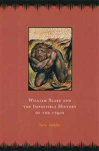 Saree Makdisi — William Blake and the Impossible History of the 1790s