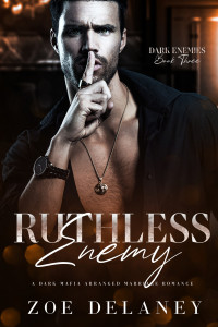 Zoe Delaney — Ruthless Enemy: A Dark Mafia Forced Marriage Romance