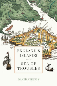 David Cressy; — England's Islands in a Sea of Troubles