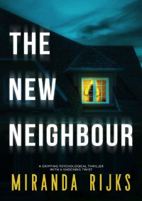 Miranda Rijks — The New Neighbour: A gripping psychological thriller with a shocking twist