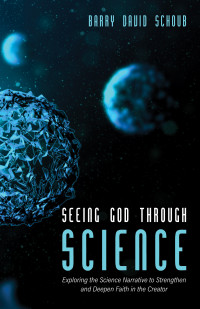 Barry David Schoub; — Seeing God Through Science