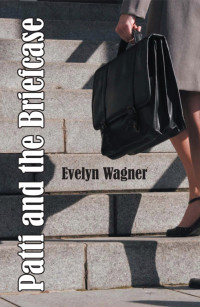 Evelyn Wagner [Wagner, Evelyn] — Patti And The Briefcase