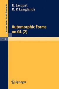 Jacquet, H., Langlands, R. P. — Automorphic Forms on GL (2): Part 1