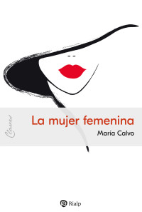 Mara Calvo Charro; — La mujer femenina