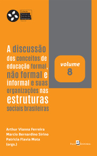 Arthur Vianna Ferreira;Marcio Bernardino Sirino;Patricia Flavia Mota; — A discusso dos conceitos de educao formal, no formal e informal e suas organizaes nas estruturas sociais brasileiras