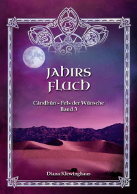 Diana Klewinghaus — Candhun - Fels der Wünsche: Jahirs Fluch (Kurzroman Band 3) (German Edition)