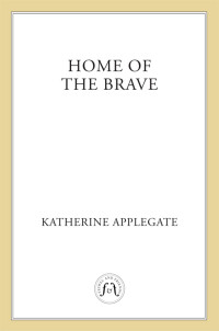 Katherine Applegate [Applegate, Katherine] — Home of the Brave