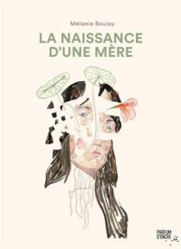 Mélanie Boulay — La naissance d'une mère