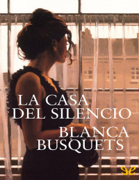 Blanca Busquets — La Casa Del Silencio