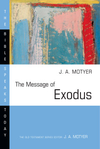 J. A. Motyer — The Message of Exodus