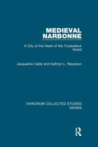 Kathryn L. Reyerson — Medieval Narbonne: A City at the Heart of the Troubadour World