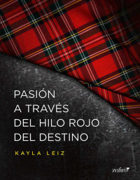 Kayla Leiz — Pasión a través del hilo rojo del destino (Spanish Edition)