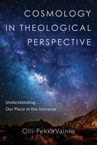 Vainio, Olli-Pekka; — Cosmology in Theological Perspective