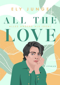 Ely Junge — All the Love – Alles andere als ideal