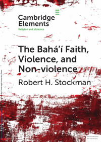 Robert H. Stockman — The Bahá’í Faith, Violence, and Non-violence