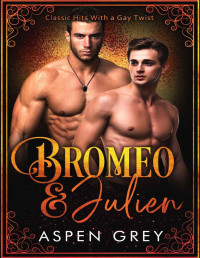 Grey, Aspen — Bromeo and Julien: Classic Hits with a Gay Twist