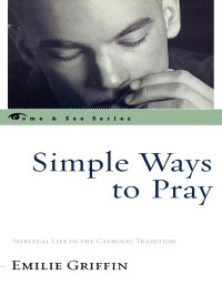 Griffin, Emilie. — Simple Ways to Pray