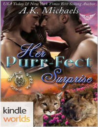 A.K. Michaels — Paranormal Dating Agency: Her Purr-Fect Surprise (Kindle Worlds Novella) (Silver Streak Pack Book 1)