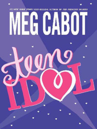 Meg Cabot [Cabot, Meg] — Teen Idol