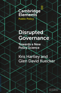 Kris Hartley & Glen David Kuecker — Disrupted Governance: Towards a New Policy Science