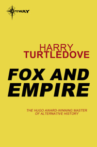 Turtledove, Harry — Fox and Empire